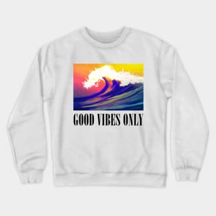 Good Vibes Only Crewneck Sweatshirt